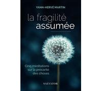 La fragilité assumée. Cinq méditations sur la précarité des choses