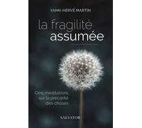 La Fragilité Assumée - Cinq Méditations Sur La Précarité Des Choses