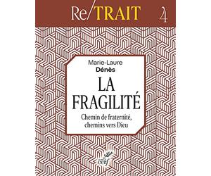 La fragilité: Chemin de fraternité, chemins vers Dieu