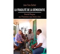 La fragilité de la démocratie David Payne ou l'homme aux trois vies - Jean-Yves Duthel - Le Lys Bleu - broché - Témoignage