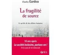 La fragilité de source Charles Gardou (Auteur)