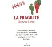La fragilité, faiblesse ou richesse ?