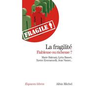 La Fragilité, faiblesse ou richesse ?