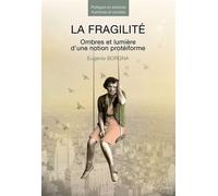 La fragilité Ombres et lumière d'une notion pratéiforme - Eugenio Borgna - Enrick B. Eds - broché - Etude