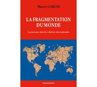 La fragmentation du monde La puissance dans les relations internationales - Thierry Garcin - Economica - broché - Etude