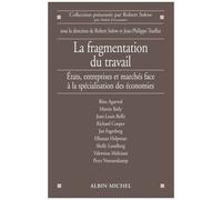 La Fragmentation Du Travail - Etats, Entreprises Et Marchés Face À La Spécialisation Des Économies