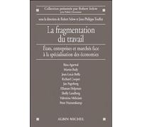 La Fragmentation Du Travail - Etats, Entreprises Et Marchés Face À La Spécialisation Des Économies