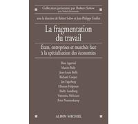 La Fragmentation du travail Etats, entreprises et marchés face à la spécialisation des économies - Robert M. Solow - Albin Michel - broché - Etude