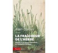 La fraîcheur de l'herbe Alain Corbin (Auteur)