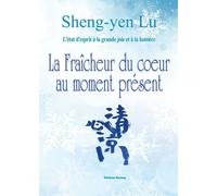 La Fraîcheur Du Coeur Au Moment Présent - L'état D'esprit À La Grande Joie Et À La Lumière