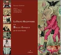 La Franc-Maçonnerie À La Belle Epoque - Par La Carte Postale