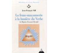 La Franc-Maçonnerie à la lumière du verbe Jean-François Var (Auteur)