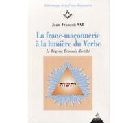 La Franc-Maçonnerie à la lumière du verbe Jean-François Var (Auteur)