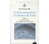 La franc-maçonnerie à la lumière du verbe - tome 2 - Nouvelles études sur le régime Ecossais Rectif - Jean-François Var - Dervy-Livres - broché - Essai