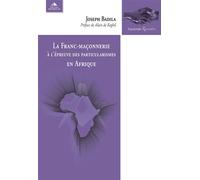 La franc-maçonnerie à l'épreuve des praticularismes en Afrique - Joseph Badila - Detrad - broché - Essai