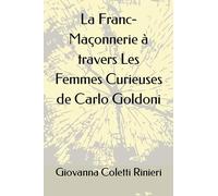 La Franc-Maçonnerie: à travers les Femmes Curieuses de Carlo Goldoni