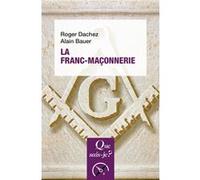 La Franc-maçonnerie Alain Bauer (Auteur), Roger Dachez (Auteur)