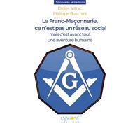 La Franc-Maçonnerie Ce n'est pas un réseau social mais c'est avant tout une aventure humaine - Philippe Buschini - Enagone - broché - Essai