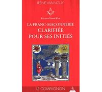 La Franc-Maçonnerie Clarifiée Pour Ses Initiés - Tome 2, Le Compagnon