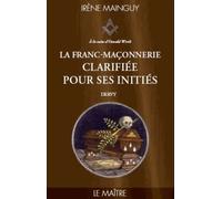 La Franc-Maçonnerie clarifiée pour ses initiés - tome 3 Le maître Le Maître - Irène Mainguy - Dervy-Livres - broché - Essai