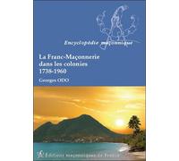 La Franc-Maçonnerie dans les colonies - 1738-1960 - Georges Odo - Edimaf - broché - Etude