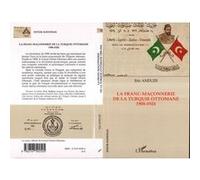 La franc-maçonnerie de la Turquie ottomane 1908-1924 – L'Harmattan