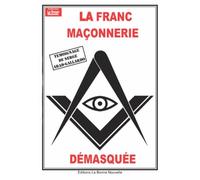 La Franc-Maçonnerie démasquée