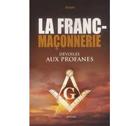 La Franc-maçonnerie dévoilée aux profanes