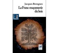 Jacques Brengues – La Franc-Maçonnerie du bois – Essai – Broché