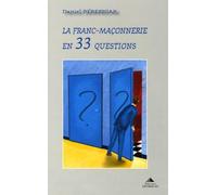 La franc-maçonnerie en 33 questions