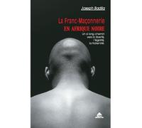 La franc-maçonnerie en Afrique noire Un si long chemin vers la liberté, l'égalité, la fraternité - Joseph Badila - Detrad - broché - Essai