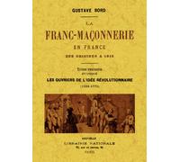 La franc-maçonnerie en France des origines à 1815 Tome premier et unique - Gustave Bord - Maxtor France - broché - Etude