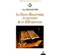 La Franc-Maçonnerie en question & en 250 réponses Guy Chassagnard (Auteur)