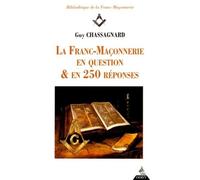 La Franc-Maçonnerie en question & en 250 réponses - Guy Chassagnard - Dervy-Livres - broché - Essai