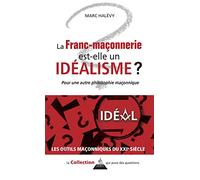 La franc-maçonnerie est-elle un idéalisme ?