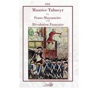 La Franc-Maçonnerie et la Révolution Française