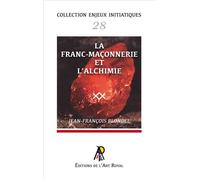 La franc-maçonnerie et l'alchimie - Jean-François Blondel - Art Royal - broché - Essai