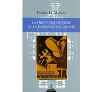 La Franc-maçonnerie et le national-socialisme Didier Le Masson (Auteur), Sam Kernbeiser (Préface)