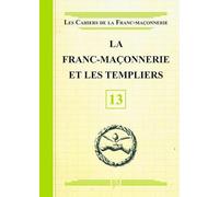La Franc-maçonnerie et les Templiers - Livret 13