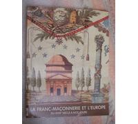 La Franc-Maçonnerie Et L'europe Du Xviiie Siècle À Nos Jours - Bruxelles, 22 Mai-16 Juin 1993