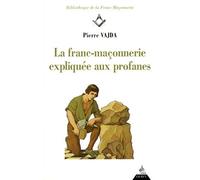La Franc-maçonnerie expliquée aux profanes