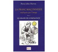 La Franc-Maçonnerie Expliquée Par L'image - Tome 2, Le Grade De Compagnon
