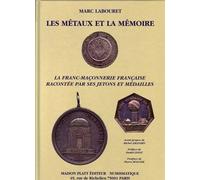 La Franc-Maçonnerie Française Racontée Par Ses Jetons Et Médailles