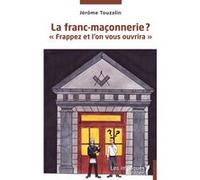 La franc-maçonnerie ? Jérôme Touzalin (Auteur)