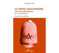 La Franc-Maçonnerie mère du colonialisme: Le cas du Vietnam