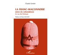 La Franc-Maçonnerie mère du colonialisme – Le cas du Vietnam – L'Harmattan