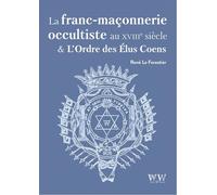 La Franc-Maçonnerie Occultiste au XVIIIe siècle et L’Ordre des Élus Coëns