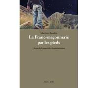 La Franc-Maçonnerie Par Les Pieds - Chemin De Compostelle, Chemin Initiatique