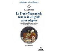 La Franc-Maçonnerie Rendue Intelligible À Ses Adeptes Tome 3 - Le Maître