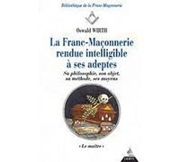 La Franc-maçonnerie rendue intelligible à ses adeptes - tome 3 - Le maître Sa philosophie, son objet, sa méthode, ses moyens, "le maître" - Oswald Wirth - Dervy-Livres - broché - Manuel